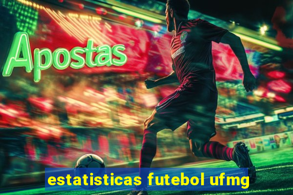 estatisticas futebol ufmg